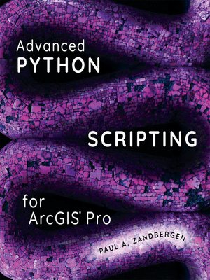 cover image of Advanced Python Scripting for ArcGIS Pro